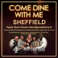 Advert that says Come Dine With Me Sheffield. Apply now! Email cdwm@mulitstory.tv Dinner parties will take place at an independent location rather than your home We will process your personal data in accordance with our privacy notice: www.itv.com/studiosprivacy Multi Story Media part of ITV Studios.